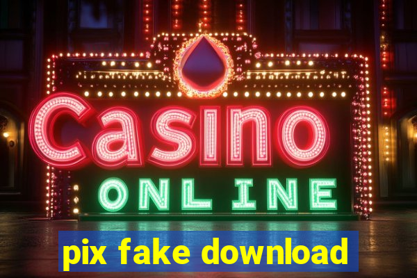 pix fake download